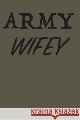 Army Wifey Army Wifey 9781091359055 Independently Published