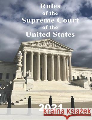 Rules of the Supreme Court of the United States Supreme Court of the United States 9781091362635