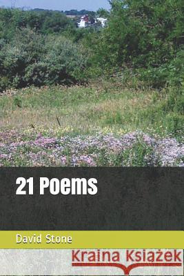 21 Poems David Stone 9781091364448 Independently Published