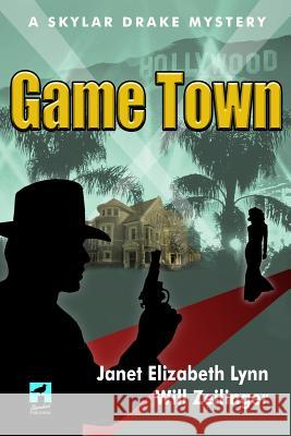 Game Town: A Skylar Drake Mystery Will Zeilinger Janet Elizabeth Lynn 9781091364585 Independently Published