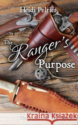 The Ranger's Purpose Heidi Peltier 9781091364592