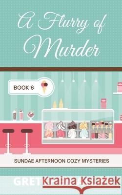 A Flurry of Murder Gretchen Allen 9781091365599 Independently Published
