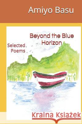 Beyond the Blue Horizon Amiyo Basu 9781091368293 Independently Published