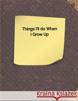 Things I'll Do When I Grow Up Lisa Russell 9781091377370