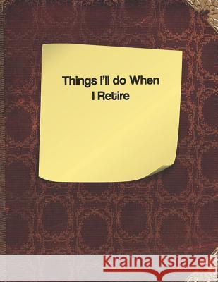Things I'll Do When I Retire Lisa Russell 9781091380172