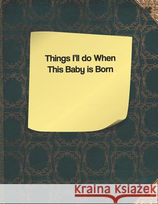 Things I'll Do When This Baby Is Born Lisa Russell 9781091380714
