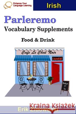 Parleremo Vocabulary Supplements - Food & Drink - Irish Erik Zidowecki 9781091386457 Independently Published