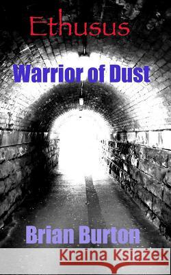 Ethusus: Warrior of Dust Brian Burton 9781091399235