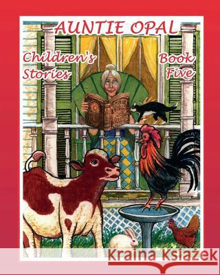 Auntie Opal Children's Stories - Book 5 Auntie Opal 9781091400887