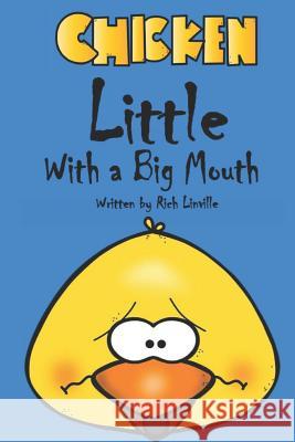 Chicken Little with a Big Mouth Rich Linville 9781091404359 Independently Published