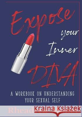 Expose your Inner DIVA: A Workbook on Understanding your Sexual Self Nick Williams Rheadrea Monet 9781091408913