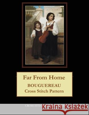 Far From Home: Bouguereau Cross Stitch Pattern George, Kathleen 9781091416970 Independently Published