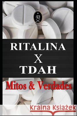 RITALINA x TDAH - Mitos e Verdades. Deminco, Marcus 9781091420670 Independently Published