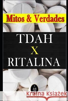 TDAH x RITALINA - Mitos e Verdades. Deminco, Marcus 9781091421899 Independently Published