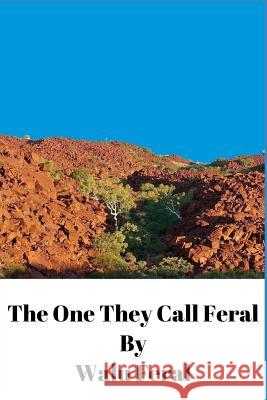 The One They Call Feral Walu Feral 9781091428140 Independently Published