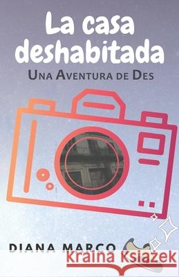 La casa deshabitada: En un pueblo de Alicante. Unas vacaciones llenas de misterio y nuevos amigos. Diana Marco 9781091432673 Independently Published