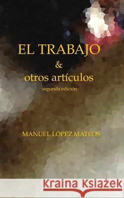El Trabajo: Y Otros Art?culos Manuel Lope 9781091437548 Independently Published