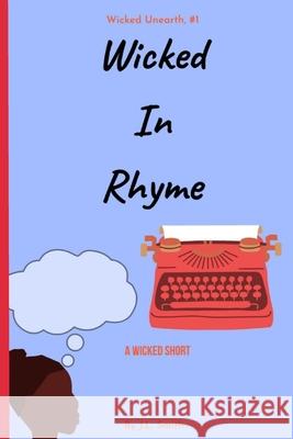 Wicked In Rhyme: A Wicked Short J. L. Smith 9781091439559 Independently Published