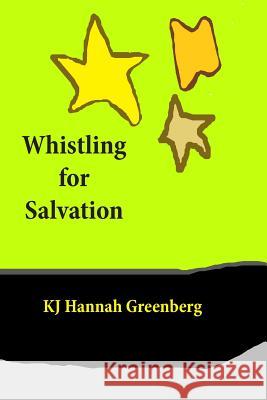 Whistling for Salvation Kj Hannah Greenberg 9781091439986 Independently Published