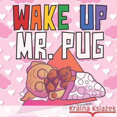 Wake Up Mr. Pug Manley Peterson 9781091444034