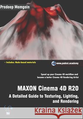 MAXON Cinema 4D R20: A Detailed Guide to Texturing, Lighting, and Rendering Mamgain, Pradeep 9781091454798