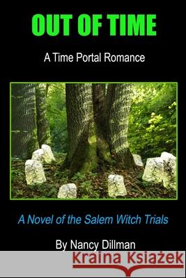 Out of Time: A Time Portal Romance Nancy Jo Dillman 9781091461727
