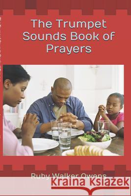 The Trumpet Sounds Book of Prayers Ruby Walker Owens 9781091465787