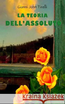 La Teoria Dell'assoluto Gianni Tirelli 9781091468597