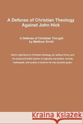 A Defense of Christian Theology Against John Hick Matthew Smith 9781091477612
