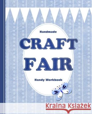 Handmade Craft Fair: Handy Workbook Shayley Stationery Books 9781091478282 Independently Published