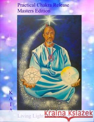 Practical Chakra Release Masters Edition Kiel a. I. Aman 9781091483514