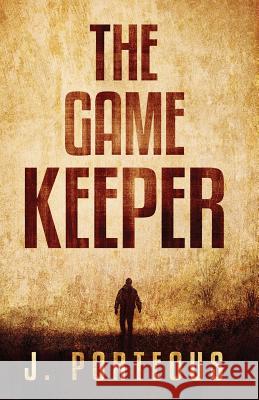 The Gamekeeper J. Porteous 9781091484276 Independently Published