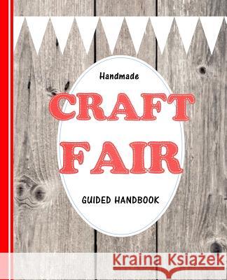 Handmade Craft Fair: Guided Handbook Shayley Stationery Books 9781091486928 Independently Published