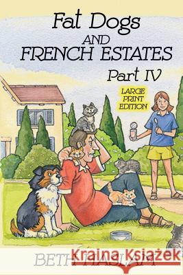 Fat Dogs and French Estates, Part 4 (Large Print) Haslam, Beth 9781091489455