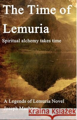 The Time of Lemuria Joseph David Machney 9781091492059