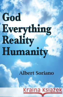 God Everything Reality Humanity Albert Soriano 9781091495722 Independently Published