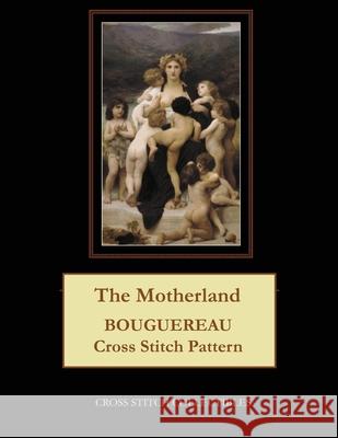 The Motherland: Bouguereau Cross Stitch Pattern Kathleen George Cross Stitch Collectibles 9781091498426 Independently Published