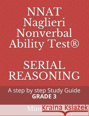 NNAT Naglieri Nonverbal Ability Test(R) SERIAL REASONING: A step by step Guide GRADE 3 Chelimilla, Srini 9781091499782