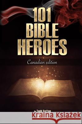 101 Bible Heroes: Canadian Edition Todd Cotton 9781091501355