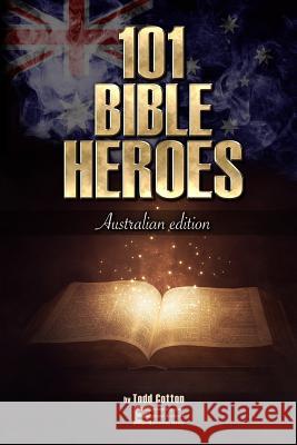 101 Bible Heroes: Australian Edition Todd Cotton 9781091502536