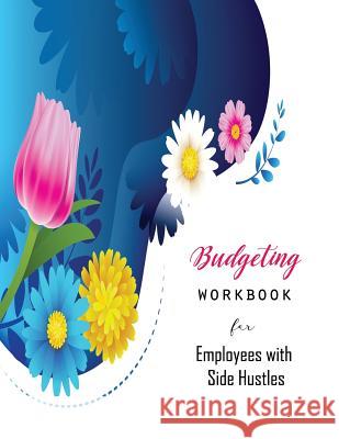 Budgeting Workbook for Employees with Side Hustles Ruks Rundle 9781091504288 Independently Published