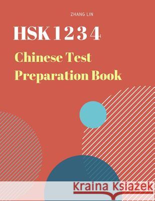 Hsk 1 2 3 4 Chinese List Preparation Book: Practice New 2019 Standard Course Study Guide for Hsk Test Level 1,2,3,4 Exam. Full 1,200 Vocab Flash Cards Zhang Lin 9781091510555