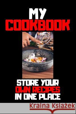 My Cookbook: Store Your Own Recipes in One Place Ehj Finance 9781091515772 Independently Published