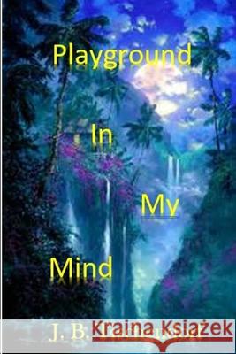 Playground In My Mind Juanita Tischendorf 9781091519138 Independently Published