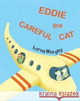 Eddie the Careful Cat Lorna Murphy 9781091524170 Independently Published