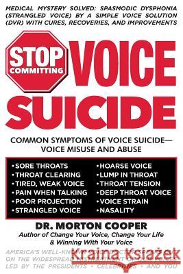 Stop Committing Voice Suicide: America's Well-Known Voice Doctor Speaks Out on the Widespread Mistreatment of Our Voices Led by the Presidents - Cele Morton Cooper 9781091536920 Independently Published
