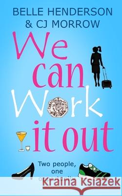 We can Work it out: Two people, one opportunity Cj Morrow Belle Henderson 9781091539761 Independently Published