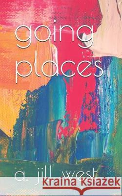 going places A. Jill West 9781091540408