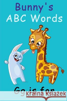 Bunny's ABC Words Gg Is for: ABC Alphabet E-Book for Kids, Early Learning Book, Age 1-5 Jonathan J 9781091548138 Independently Published