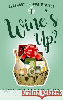 Wine's Up? Wendy Meadows 9781091554771 Independently Published